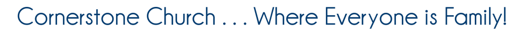 Cornerstone Church...Where Everyone is Family 2 2